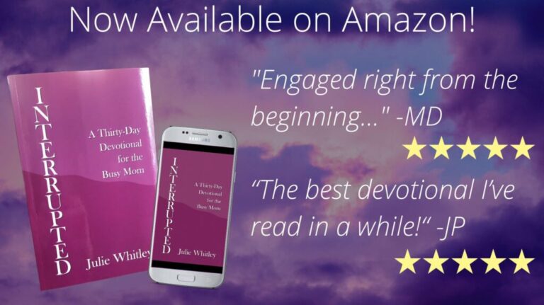 Promotional image for Interrupted: A Thirty-Day Devotional for the Busy Mom by Julie Whitley, showing the book cover, reader reviews with five-star ratings, and a phone displaying the eBook version against a purple sky background.